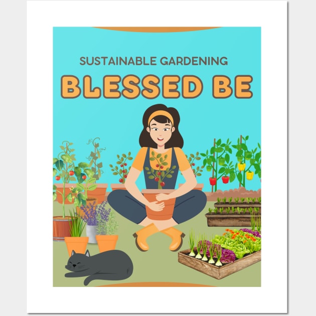 Blessed Be - Sustainable Gardening Wall Art by JAHudson